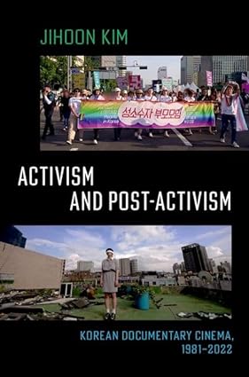 Activism and Post-activism: Korean Documentary Cinema, 1981-2022